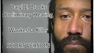 Darrell E Brooks Preliminary Hearing