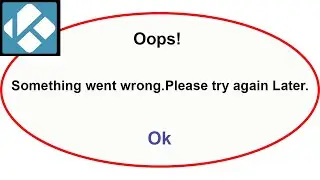 Fix Kodi App Oops Something Went Wrong Error | Fix Kodi went wrong error | PSA 24
