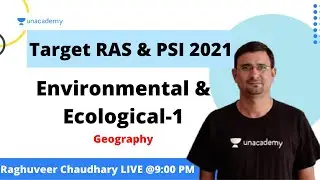 Environmental & Ecological-1 | Geography | Target RAS & PSI 2021 Raghuveer Choudhary Unacademy RPSC