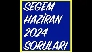 Segem Haziran 2024 Sınav Soruları