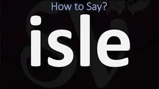 Как правильно произносить слово &laquo;isle&raquo;? (ПРАВИЛЬНО)