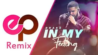 Drake In My Feelings Remix 2019