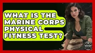 What Is The Marine Corps Physical Fitness Test? - Battle Ready Force