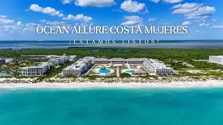Ocean Allure Costa Mujeres | Estamos listos para recibirte #BeyondEverything