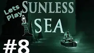 Let's Play Sunless Sea Part 8!: THE BLIND BRUISER!
