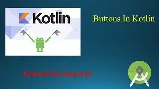 Check Boxes, Radio Button & Button In Kotlin Tutorial