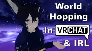 World Hopping In VR-Chat. The Universe sings to us.