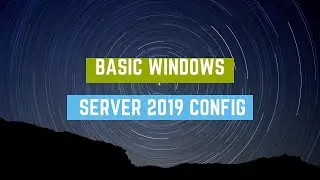 Windows Server 2019 Basic Config | Server Basics 02