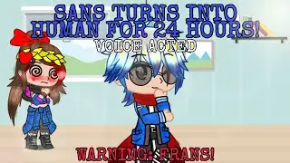 Sans turns into human for 24 hours(Voice Acted)[WARNING: FRANS]