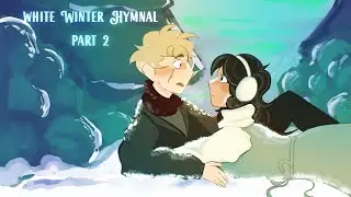 White Winter Hymnal / Part 2 / COLLAB