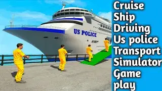 Cruise Ship Driving Us police Transport Simulator Gameplay..