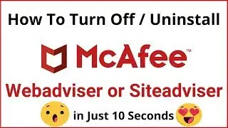 How to Turn Off / Uninstall McAfee Webadvisor or Siteadvisor in Just 10 Seconds !!