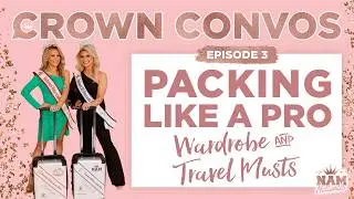 Crown Convos 2025   Episode 3   Packing and Wardrobe Tips for Pageant Weekend