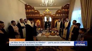 &bdquo;Un tătic &icirc;n Cer, un părinte pe păm&acirc;nt&rdquo; - șapte ani de comuniune &icirc;n rugăciune și &icirc;n bucuria dăruirii