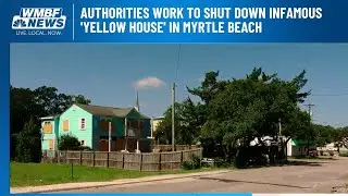 Authorities work to shut down infamous 'yellow house' in Myrtle Beach
