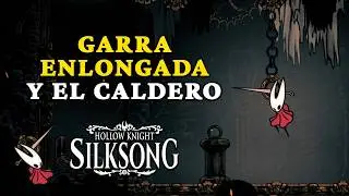 EL CALDERO SILKSONG GUIA 100% ✅ COMO OBTENER LA GARRA ENLONGADA