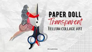 Transparent Paper Dolls of a Woman | Transparent Vellum Paper Collage Art Tutorials