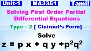 Partial Differential Equations | Solving first Order PDE | Clairaut's Form | Solve z = px+qy+p^2 q^2