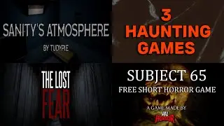 More Haunting Games! Episode 4 | Sanity's Atmosphere, The Lost Fear, Subject 65