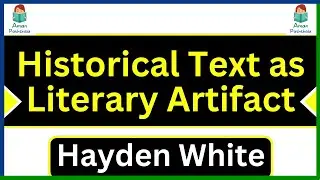 Historical Text as Literary Artifact by Hayden White Summary & Analysis