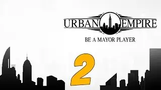 О, брат! &mdash; Игровой процесс Urban Empire &mdash; Давайте поиграем в Era 2, эпизод 2