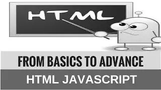 HTML from Basics to Advance : HTML Javascript