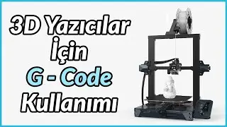 3D Yazıcılar İçin Temel G-code Kullanımı