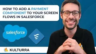 How to Add Payment Components to Screen Flows in Salesforce [With Kulturra]