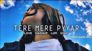 💙 TERE MERE PYYAR 💙  Love Mashup | Lofi Song | Chill & Relax Vibes ✨