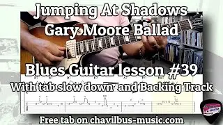 Gary Moore Jumping At Shadows slow blues Ballad Lesson With free tab and Backing Track