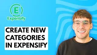 How to Create New Categories in Expensify [2026 Full Guide]