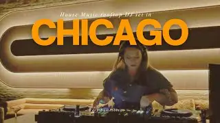 Labor Day Rooftop DJ Set: Chicago House Vibes at Chop Shop 9/1/25 | Very Something