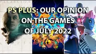 PS Plus: Our opinion on the games of July 2022