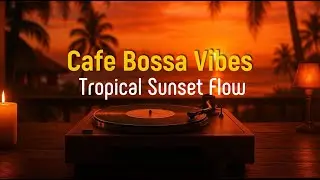 Bossa Nova & Latin Lounge &ndash; Tropical Sunset Grooves for Study & Relax Evenings