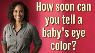 How soon can you tell a baby's eye color?