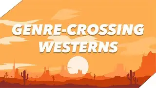 Genre-Crossing Westerns