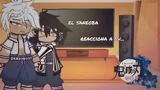 -el saneoba reacciona a su...||saneoba||⚠️Bl⚠️||no canon||my au||React||kny||parte 2/??||