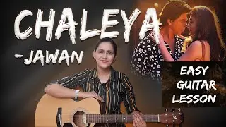 Chaleya - Jawan | Arijit Singh | Easy Guitar Lesson | For Beginners | Guitar Cover | Priya Dhingra