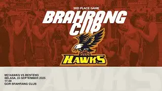 BRAHRANG CUP 2025 - 3RD PLACE - M2 HAWKS vs BENTENG