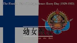 [Alternate History] Youjo Senki - The Finnish War of Independence: Every Day (1929-1935)