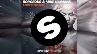 Borgeous & Mike Hawkins - Lovestruck (Original Mix)