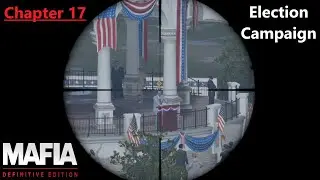 Mafia Definitive Edition/Remake Gameplay Walkthrough Guide Chapter 17: Election Campaign