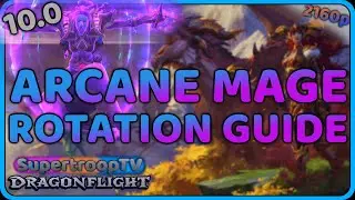 10.0 Dragonflight Arcane Mage Rotation Commentary Guide
