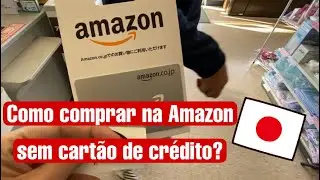 Como comprar na Amazon do Jap&atilde;o sem ter cart&atilde;o de cr&eacute;dito?