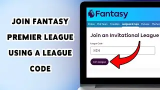 Join Fantasy Premier League Using A League Code | Enter FPL League With Code 2025