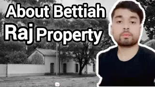 #Full explanation about Bettiah raj property #Bettiah raj