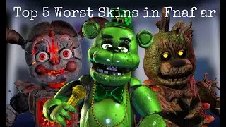 The Top 5 Worst Skins in Fnaf ar!