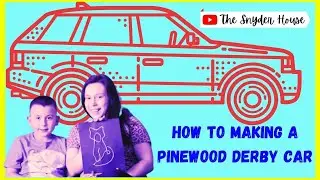 How To Making A Pinewood Derby Car 💖 The Snyder House