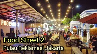 BEGINILAH  SUASANA FOOD STREET 2 PIK DI PULAU REKLAMASI JAKARTA UTARA