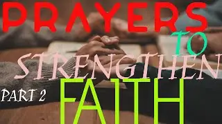 PRAYERS TO STRENGTHEN FAITH PART 2